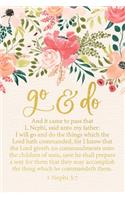 Go and Do 1 Nephi 3: 7: Floral 2020 Youth Theme 6"x9" Journal, No Prompt Lined Blank Notebook, Young Women Theme Church Journal