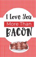 I Love You More Than Bacon