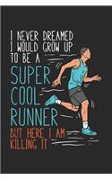 I Never Dreamed I Would Grow Up To Be A Super Cool Runner But Here I Am Killing It