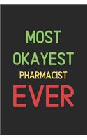 Most Okayest Pharmacist Ever: Lined Journal, 120 Pages, 6 x 9, Funny Pharmacist Notebook Gift Idea, Black Matte Finish (Most Okayest Pharmacist Ever Journal)