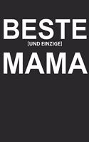 Beste und Einzige Mama: Notizbuch A5 für die Beste Mama der Welt zum Muttertag oder als kleine Aufmerksamkeit für deine Mutter mit etwas Ironie und Sarkasmus I ca. A5 (6x9 