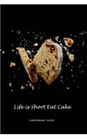 Baker Gift Notebook: Life is short eat cake lined journal to write in - 120 pages 6x9 - Baking diary