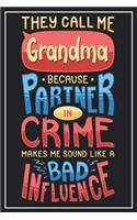 They call me grandma because Partner in Crime makes me sound like a Bad Infuence: Dot Grid Notebook Journal, 120 Pages, Size 6x9 inches, White blank Paper