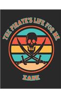 The Pirate's Life For ME Zane: 8.5x11, College Rule,110 page Funny Pirate Vintage Skull Crossbone Sword journal composition book (Notebook School Office Supplies) for Boys Named Z