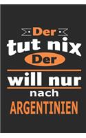Der tut nix Der will nur nach Argentinien: Notizbuch mit 110 Seiten, ebenfalls Nutzung als Dekoration in Form eines Schild bzw. Poster möglich