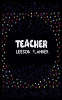 Teacher Lesson Planner: Teacher's Planner, Lesson Plan Books for Teachers (Monthly Planner & Monthly Calendar) Teacher Planner Book, Lesson Planner for Teachers, Teacher Pl
