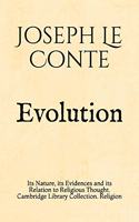 Evolution: Its Nature, its Evidences and its Relation to Religious Thought. Cambridge Library Collection. Religion