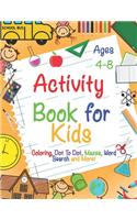 Activity Book for Kids Ages 4-8: A Fun Kid Workbook Game For Learning, Coloring, Dot To Dot, Mazes, Word Search and More!