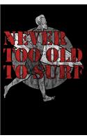 Never Too Old Too Surf