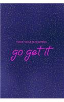 Your year is waiting go get it