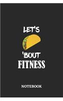 Notebook: Let's Taco 'Bout Fitness - 6x9 inches - 110 blank numbered pages - Greatest passionate hobby Journal - Gift, Present Idea