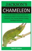 Jackson's Chameleon: The Best & Complete owner's manual On Everything You Need To Know About Jackson's Chameleon, Care, Housing, Behavior Feeding, Handling & Interaction