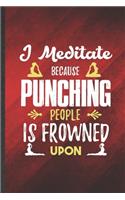 I Meditate Because Punching People Is Frowned Upon