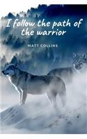 I follow the path of the warrior
