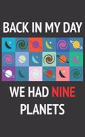 Back In My Day We Had Nine Planets Notebook: Lined Journal, 120 Pages, 6 x 9, Affordable Gift Journal Matte Finish