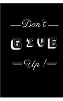 Don't Give up!: Lined notebook