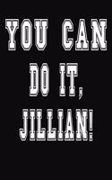 You Can Do It, Jillian!