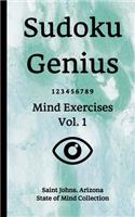 Sudoku Genius Mind Exercises Volume 1: Saint Johns, Arizona State of Mind Collection