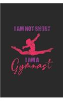 I'm Not Short I Am A Gymnast: Gymnastics Notebook, Dotted Bullet (6" x 9" - 120 pages) Sports Themed Notebook for Daily Journal, Diary, and Gift