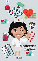 Medication Log Book: Daily Medication Journal, Health Medication Diary, Medication Tracker Journal