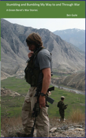 Stumbling and Bumbling My Way to and Through War