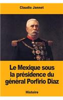 Le Mexique sous la présidence du général Porfirio Diaz