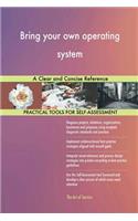 Bring your own operating system: A Clear and Concise Reference