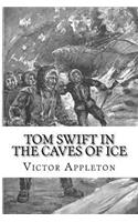 Tom Swift in the Caves of Ice