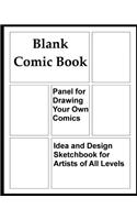 Blank Comic Book Panel for Drawing Your Own Comics, Idea and Design Sketchbook for Artists of All Levels