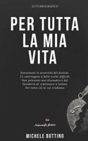 Per tutta la mia vita: Un racconto autobiografico una storia vera
