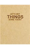 Let's Get Things Done Today: Intentional Life Goals Planner with Trackers and Inspiration for a Kick Ass 2019 (Large Size)