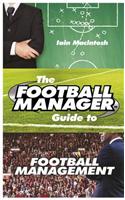 The Football Manager's Guide to Football Management