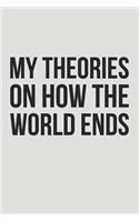 My Theories On How The World Ends