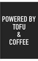 Powered by Tofu and Coffee: A 6x9 Inch Matte Softcover Journal Notebook with 120 Blank Lined Pages and a Funny Caffeine Loving Cover Slogan