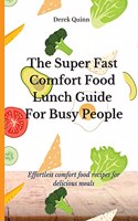 The Super Fast Comfort Food Lunch Guide For Busy People