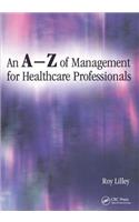 A-Z of Management for Healthcare Professionals