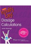 Dosage Calculations Made Incredibly Easy! Australia and New Zealand Edition: (Incredibly Easy! Series®)