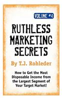 Ruthless Marketing Secrets, Vol. 4