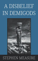 Disbelief in Demigods