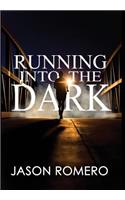 Running into the Dark