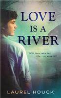 Love is a River