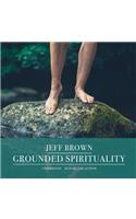 Grounded Spirituality Lib/E