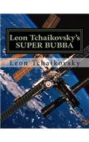 Leon Tchaikovsky's Super Bubba