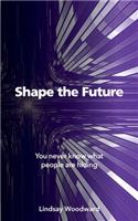 Shape the Future