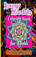 Luxury Mandala Coloring Book for Adults: Amazing Patterns Relaxing Stress Relief Color Therapy Mindfulness Geometric Patterns Original Designs