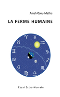 Ferme Humaine: Essai Extra-Humain