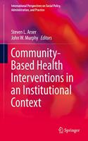 Community-Based Health Interventions in an Institutional Context