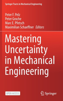 Mastering Uncertainty in Mechanical Engineering: (Springer Tracts in Mechanical Engineering)