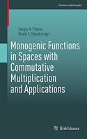 Monogenic Functions in Spaces with Commutative Multiplication and Applications