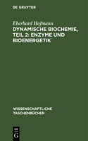 Dynamische Biochemie, Teil 2: Enzyme Und Bioenergetik: Enzyme und Bioenergetik(37 Wissenschaftliche Taschenbücher)